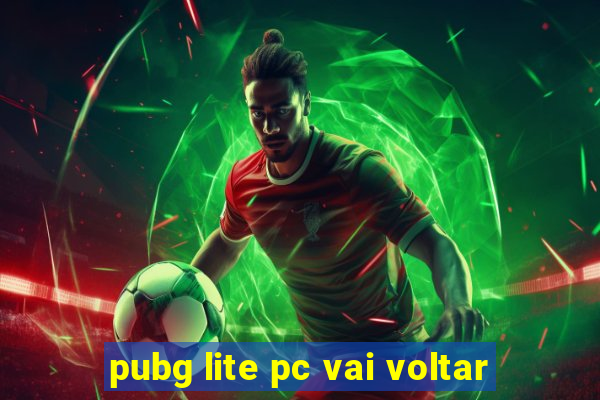 pubg lite pc vai voltar